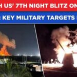 US Unleashes 7th Straight Night Of Monster Strikes On Iran| On Cam-IRGC'S Key Military Targets Hit